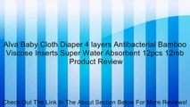 Alva Baby Cloth Diaper 4 layers Antibacterial Bamboo Viscose Inserts Super Water Absorbent 12pcs 12mb Review