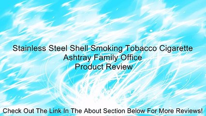 Stainless Steel Shell Smoking Tobacco Cigarette Ashtray Family Office Review
