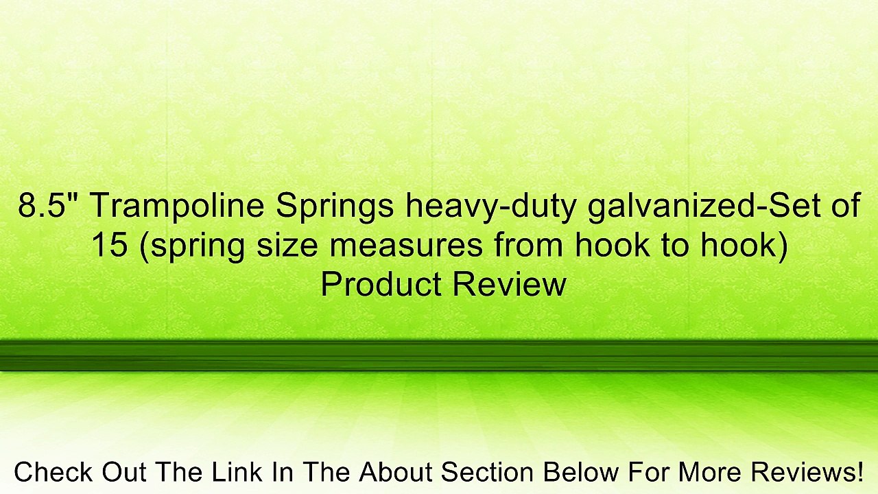 8.5" Trampoline Springs heavy-duty galvanized-Set of 15 (spring size measures from hook to hook) Review