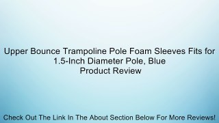 Upper Bounce Trampoline Pole Foam Sleeves Fits for 1.5-Inch Diameter Pole, Blue Review