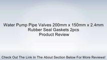 Water Pump Pipe Valves 200mm x 150mm x 2.4mm Rubber Seal Gaskets 2pcs Review