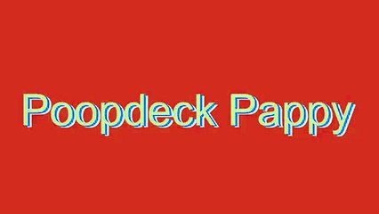 How to Pronounce Poopdeck Pappy