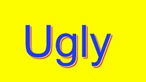 How to Pronounce Ugly (Urban Slang Word)