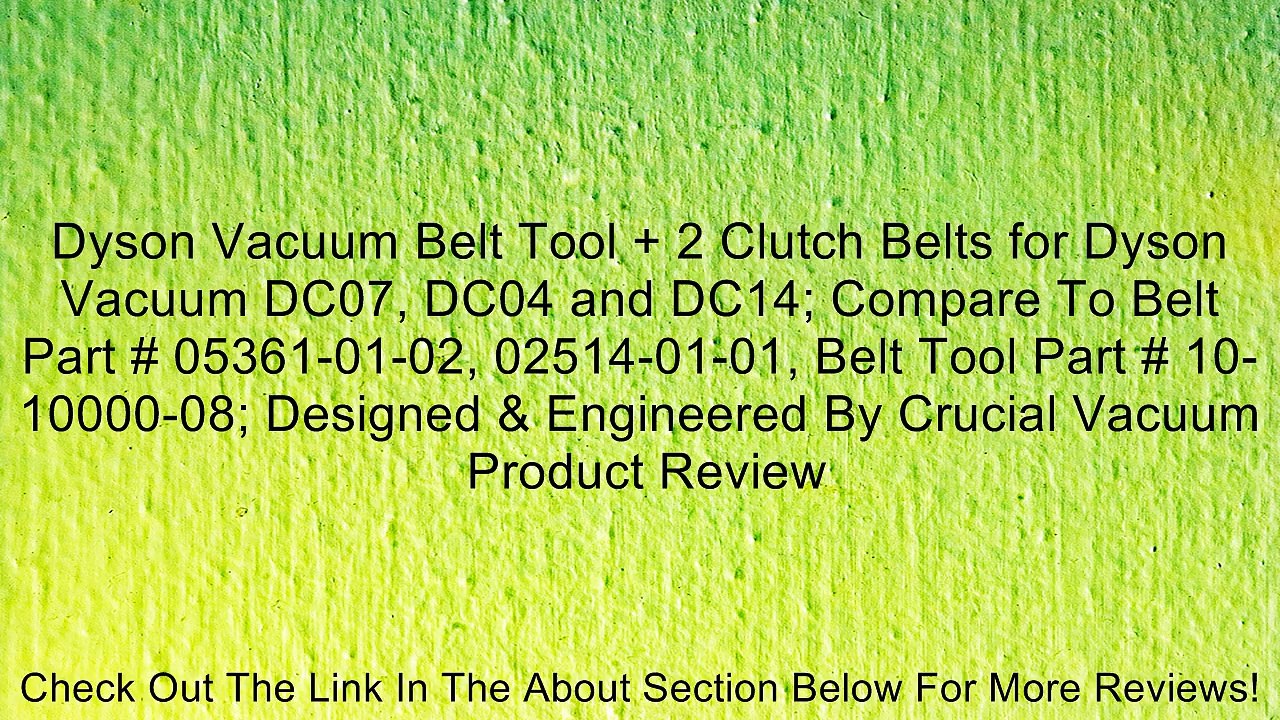 Dyson Vacuum Belt Tool + 2 Clutch Belts for Dyson Vacuum DC07, DC04 and DC14; Compare To Belt Part # 05361-01-02, 02514-01-01, Belt Tool Part # 10-10000-08; Designed & Engineered By Crucial Vacuum Review