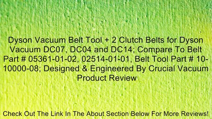 Dyson Vacuum Belt Tool + 2 Clutch Belts for Dyson Vacuum DC07, DC04 and DC14; Compare To Belt Part # 05361-01-02, 02514-01-01, Belt Tool Part # 10-10000-08; Designed & Engineered By Crucial Vacuum Review