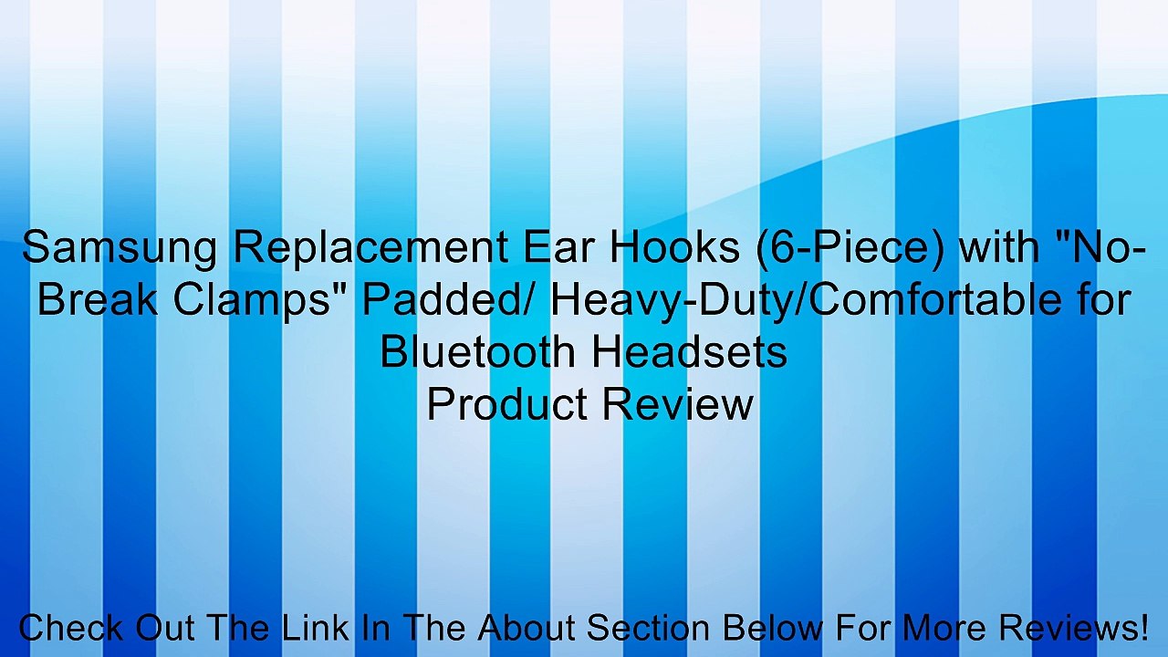 Samsung Replacement Ear Hooks (6-Piece) with "No-Break Clamps" Padded/ Heavy-Duty/Comfortable for Bluetooth Headsets Review