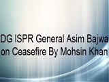 ISI DG ISPR General Asim Bajwa on Ceasefire
