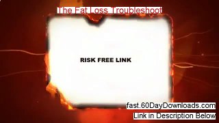 Try The Fat Loss Troubleshoot free of risk (for 60 days)