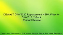 DEWALT DWV9320 Replacement HEPA Filter for DWV012, 2-Pack Review