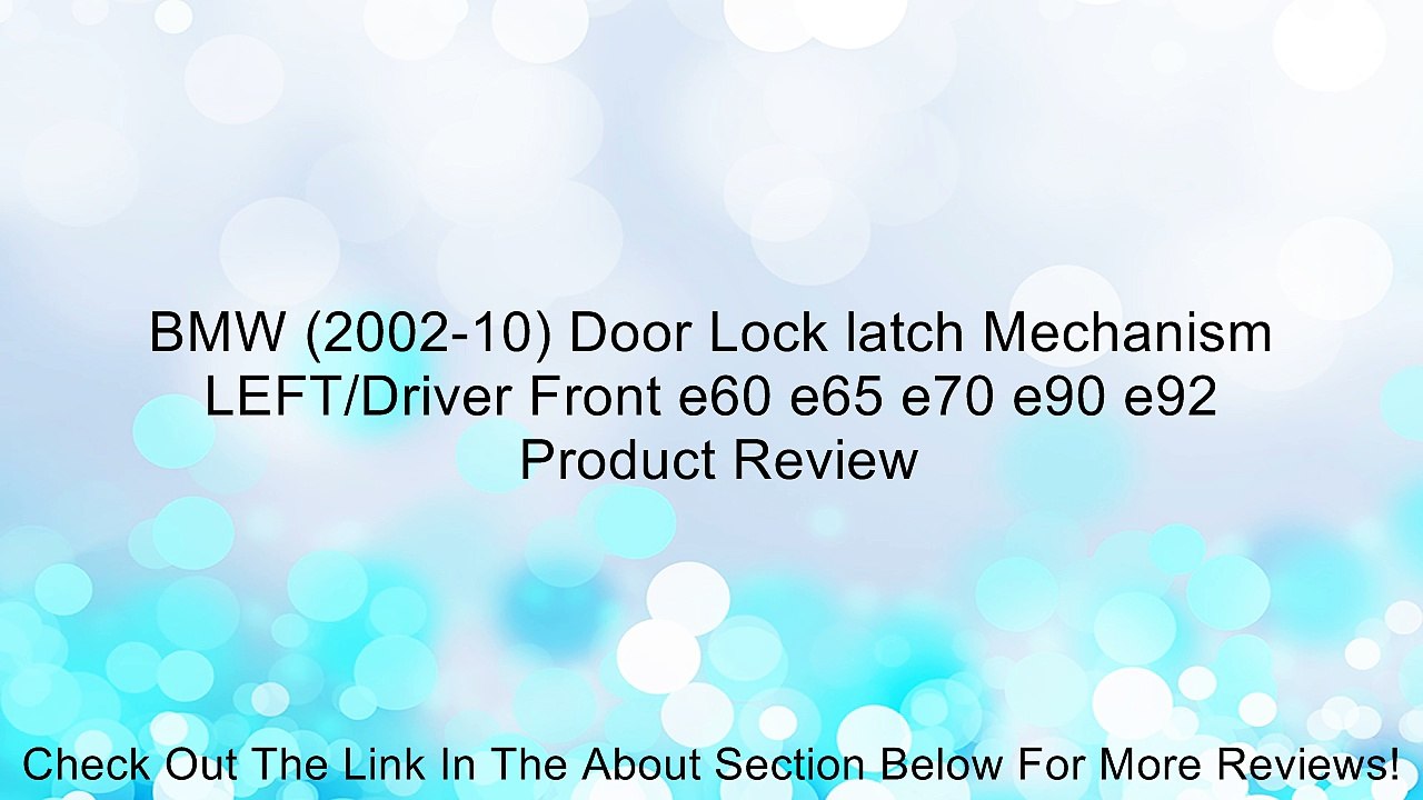 BMW (2002-10) Door Lock latch Mechanism LEFT/Driver Front e60 e65 e70 e90 e92 Review
