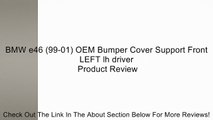 BMW e46 (99-01) OEM Bumper Cover Support Front LEFT lh driver Review