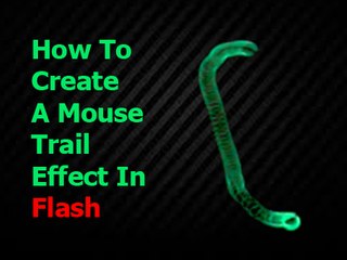 Flash Tutorial - How to Create a Mouse Trail Effect