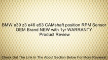 BMW e39 z3 e46 e53 CAMshaft position RPM Sensor OEM Brand NEW with 1yr WARRANTY Review