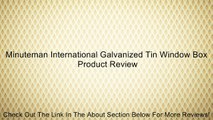 Minuteman International Galvanized Tin Window Box Review