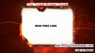 The Ticket Broker Guide Free of Risk Download 2014 - before you buy...