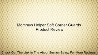 Mommys Helper Soft Corner Guards Review