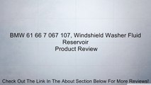 BMW 61 66 7 067 107, Windshield Washer Fluid Reservoir Review
