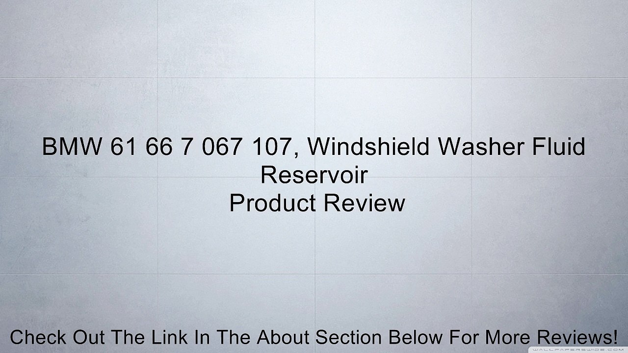 BMW 61 66 7 067 107, Windshield Washer Fluid Reservoir Review