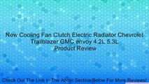 New Cooling Fan Clutch Electric Radiator Chevrolet Trailblazer GMC envoy 4.2L 5.3L Review