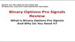 Binary Options Pro Signals Review - Best Binary Options Signals Service See The Facts