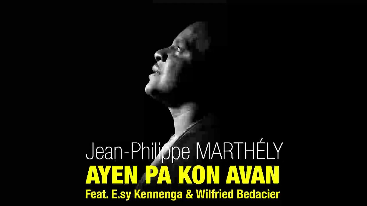 ZOUK - NEW JEAN-PHILIPPE MARTHELY - AYEN PA KON AVAN