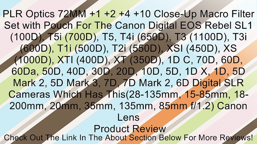 PLR Optics 72MM +1 +2 +4 +10 Close-Up Macro Filter Set with Pouch For The Canon Digital EOS Rebel SL1 (100D), T5i (700D), T5, T4i (650D), T3 (1100D), T3i (600D), T1i (500D), T2i (550D), XSI (450D), XS (1000D), XTI (400D), XT (350D), 1D C, 70D, 60D, 60Da,