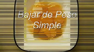 Para Bajar Peso Rapido, Bajar De Peso Simple