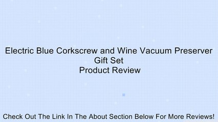 Electric Blue Corkscrew and Wine Vacuum Preserver Gift Set Review