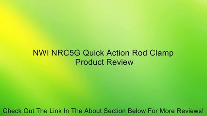 NWI NRC5G Quick Action Rod Clamp Review
