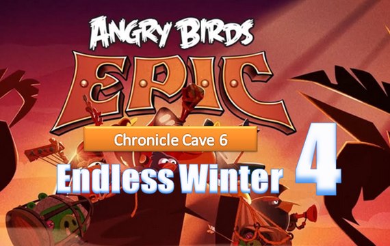 Angry Birds Epic - Chronicle Cave 6 - Endless Winter 4 - Gameplay Walkthrough