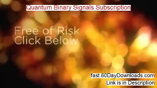 Quantum Binary Signals Subscription Review (Best 2014 system Review)