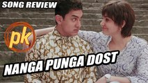 Nanga Punga Dost Song Review | PK Movie | Aamir Khan, Anushka Sharma