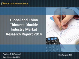 R&I:  China Thiourea Dioxide Industry Market- Size, Share, Forecast, 2014