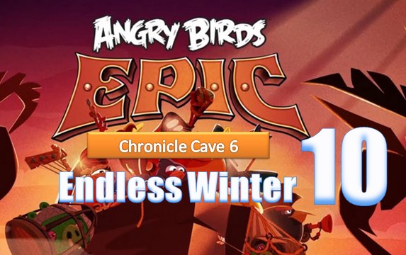 Angry Birds Epic - Chronicle Cave 5 - Endless Winter 10 - Gameplay Walkthrough