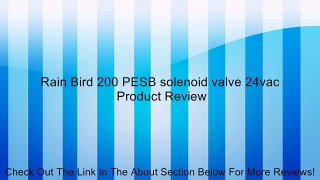 Rain Bird 200 PESB solenoid valve 24vac Review