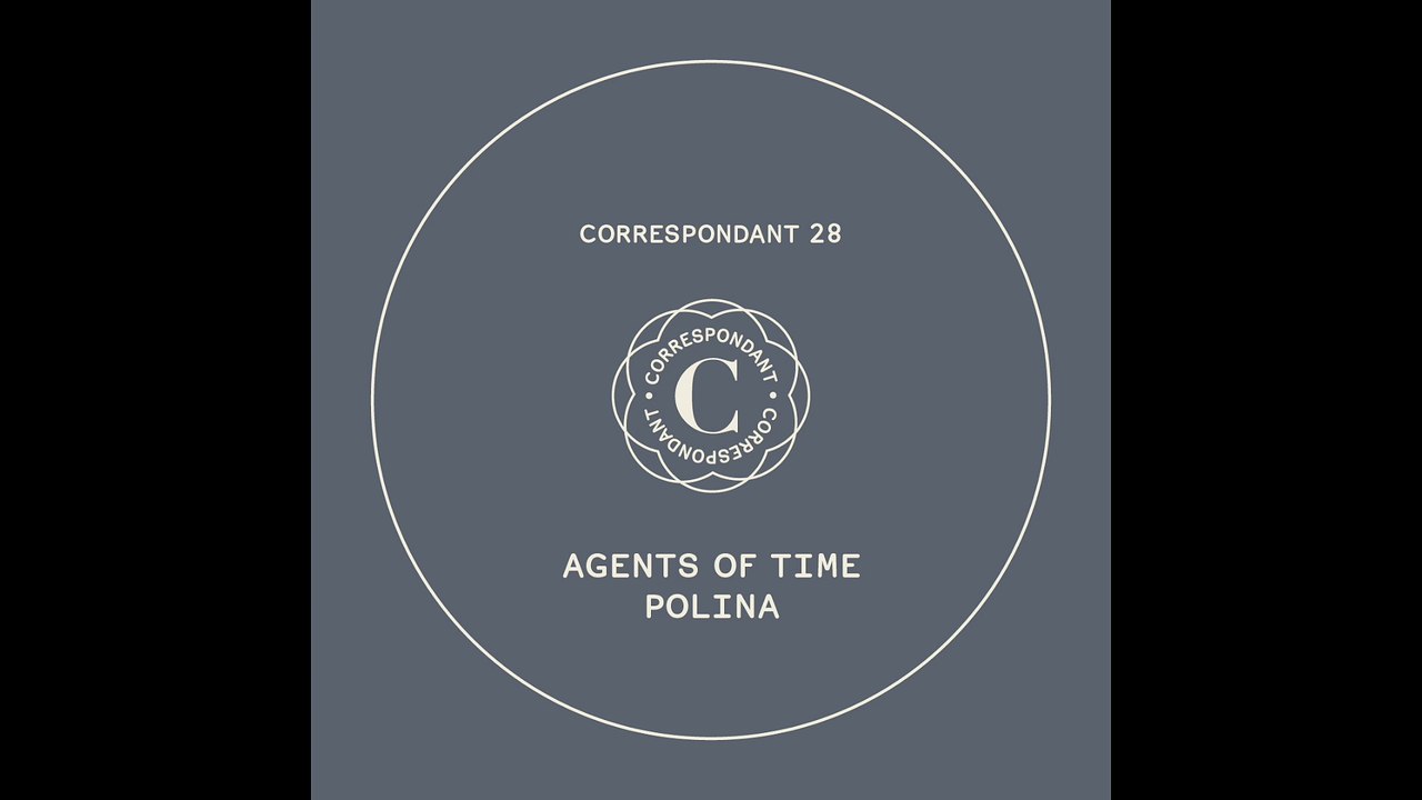 AGENTS OF TIME - Polina (Alex Smoke Remix) - CORRESPONDANT #28