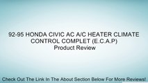 92-95 HONDA CIVIC AC A/C HEATER CLIMATE CONTROL COMPLET (E.C.A.P) Review