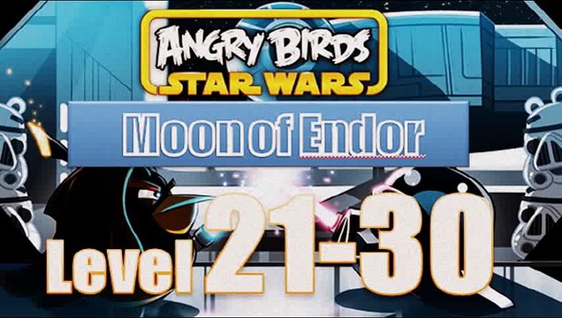 Angry Birds - Star Wars - Moon of Endor - Level 21 - 30 - Gameplay Walkthrough