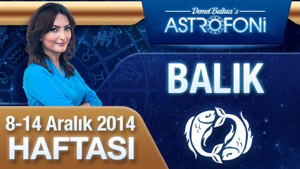 BALIK Burcu HAFTALIK Yorum ( 8-14 Aralık 2014)