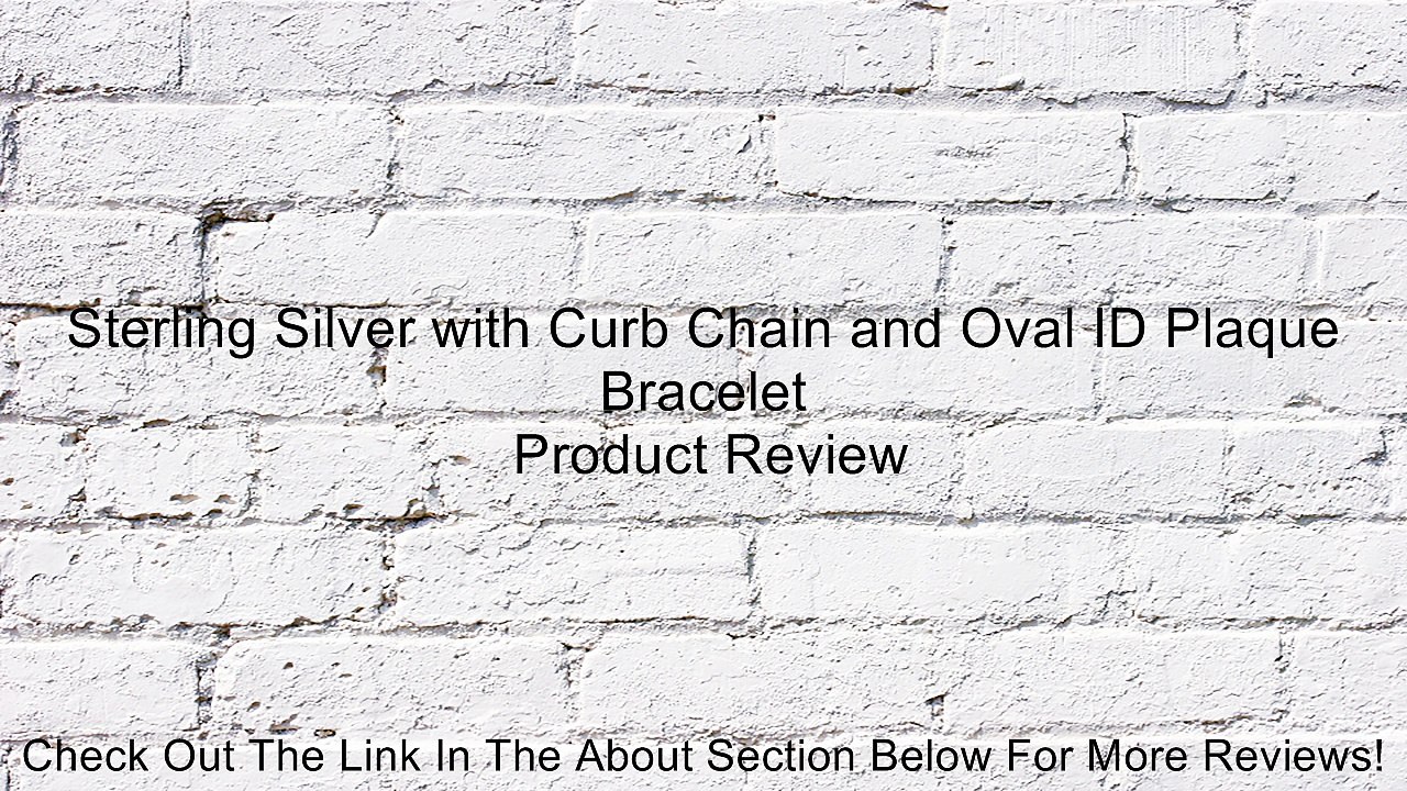 Sterling Silver with Curb Chain and Oval ID Plaque Bracelet Review