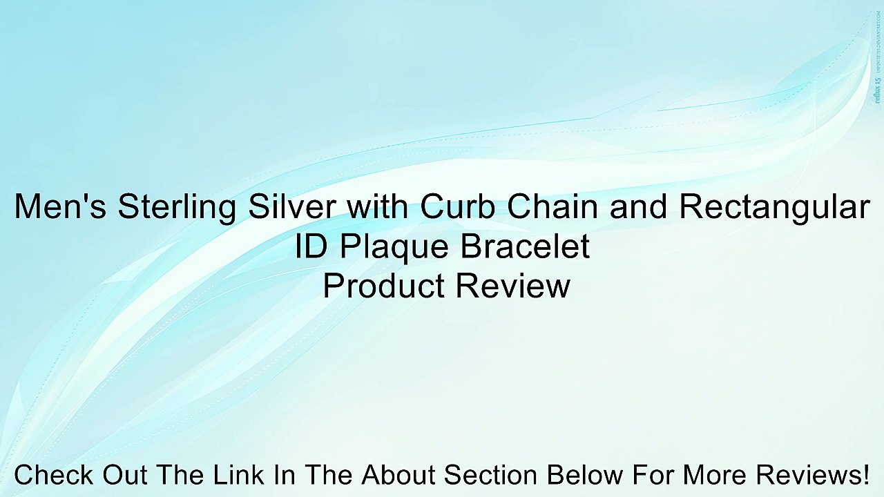 Men's Sterling Silver with Curb Chain and Rectangular ID Plaque Bracelet Review