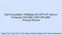 Dell Compatible 1000Base-SX SFP KIT Add-on Computer 320-2881-AOK 320-2881 Review