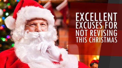Excellent Excuses For Not Revising This Christmas