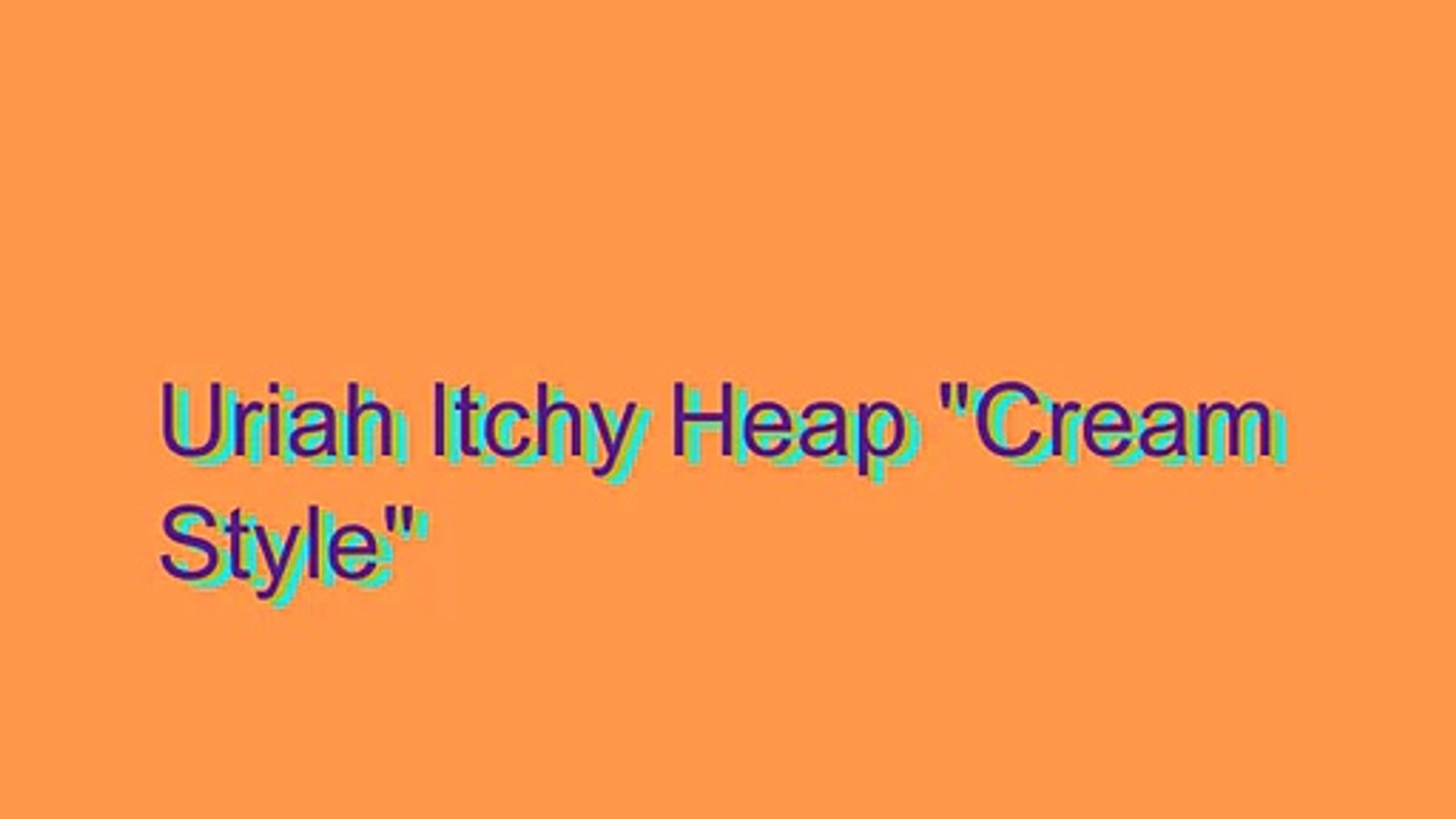 How to Pronounce Uriah Itchy Heap