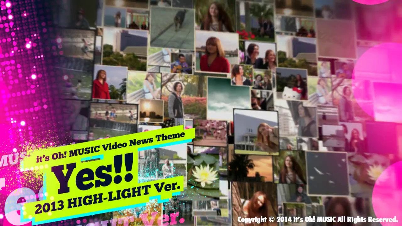Video News Spin-off#24 it's Oh! MUSIC Video News Theme"Yes!! 2013 Highlight Ver."