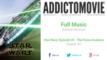 Star Wars: Episode VII - The Force Awakens - Teaser #1 Full Music (Edited Version)