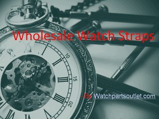 Reveal Extra Smartness With Wholesale Watch Straps