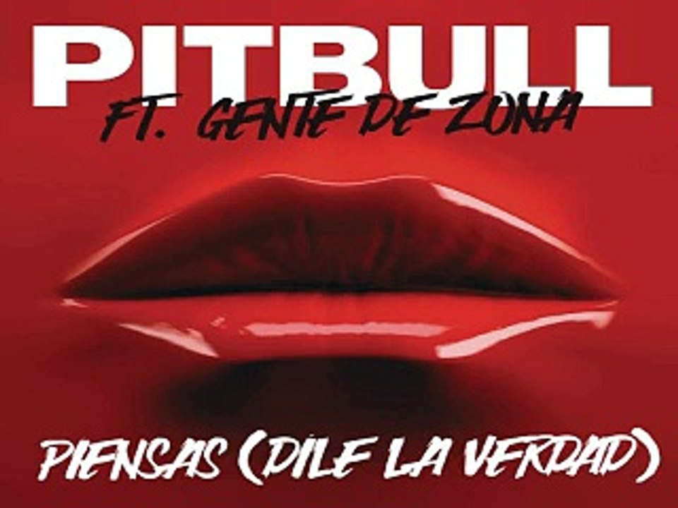 [ DOWNLOAD MP3 ] Pitbull - Piensas (Dile la Verdad) [feat. Gente de Zona] [ iTunesRip ]