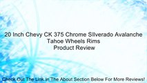 20 Inch Chevy CK 375 Chrome SIlverado Avalanche Tahoe Wheels Rims Review