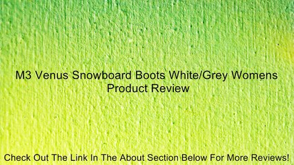 M3 Venus Snowboard Boots White/Grey Womens Review
